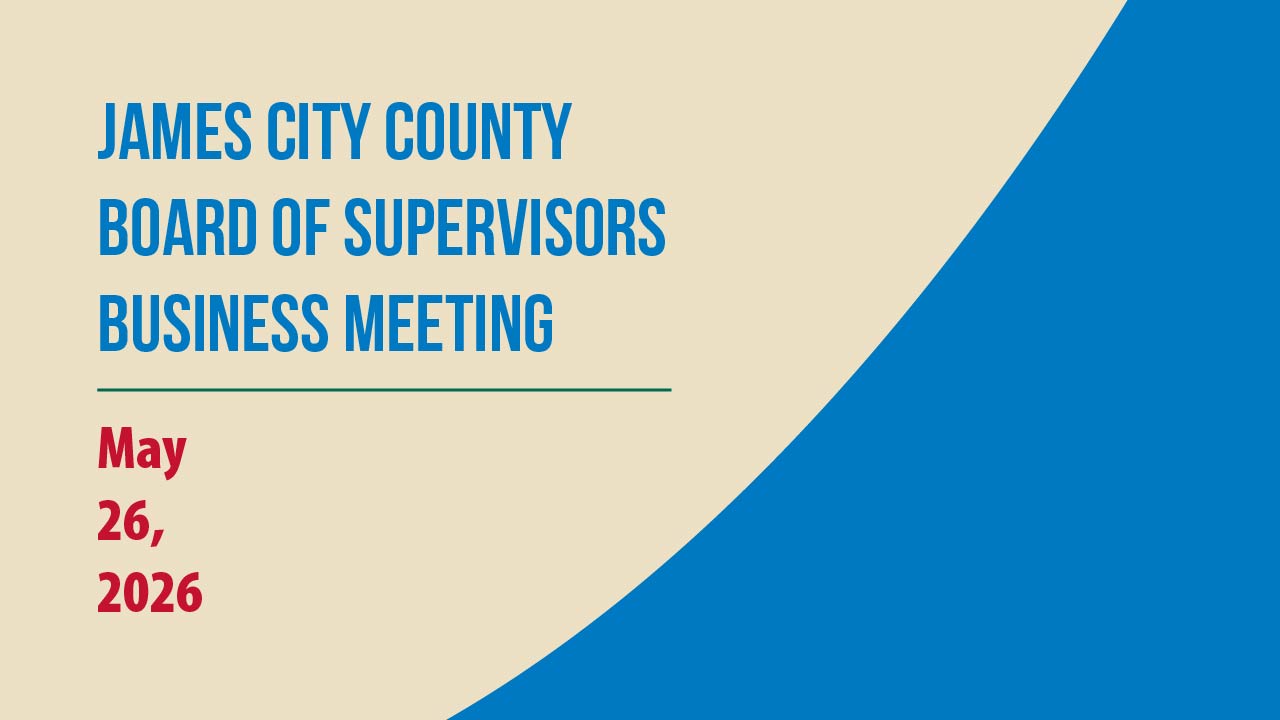 Thumbnail image for James City County Board of Supervisors Business Meeting - May 26, 2026